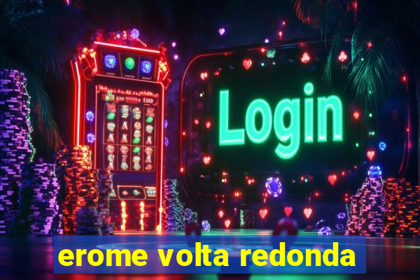 erome volta redonda