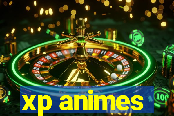 xp animes