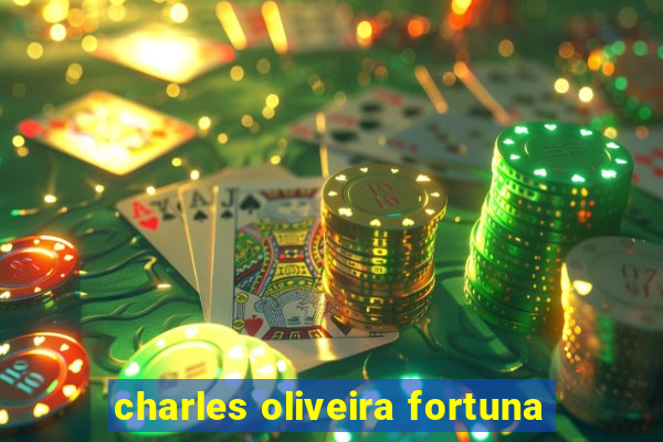 charles oliveira fortuna