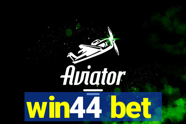 win44 bet