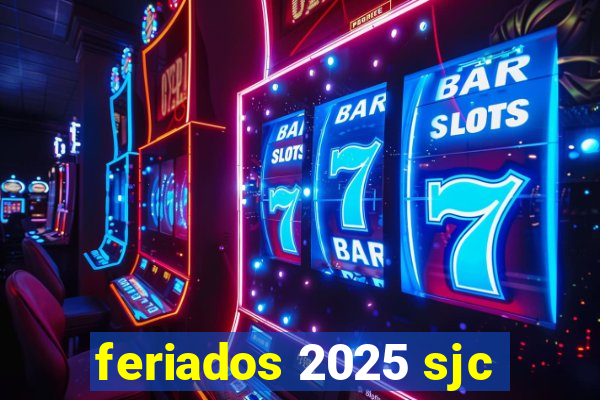 feriados 2025 sjc