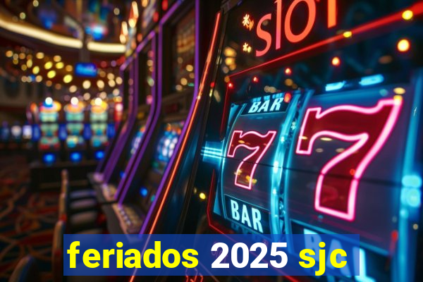 feriados 2025 sjc