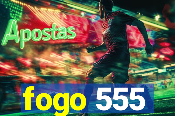 fogo 555