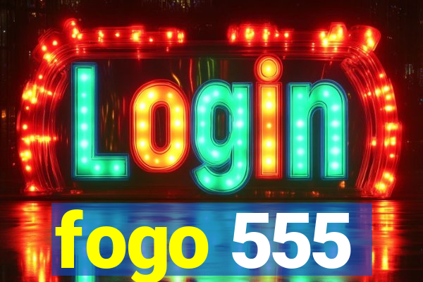 fogo 555