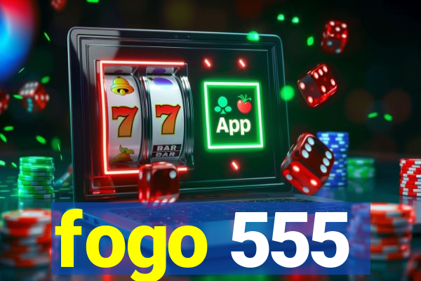 fogo 555