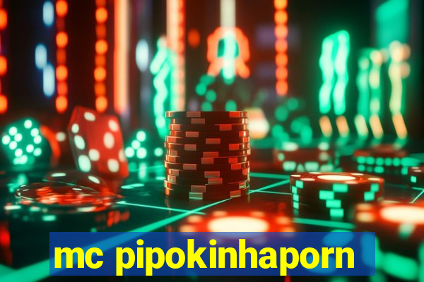 mc pipokinhaporn
