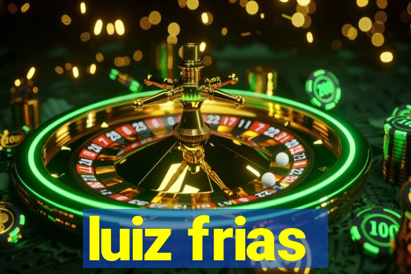 luiz frias