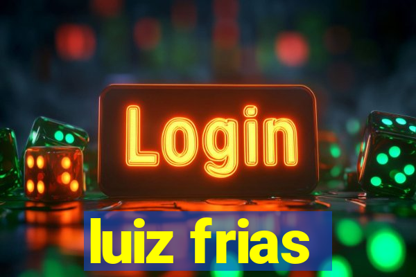 luiz frias