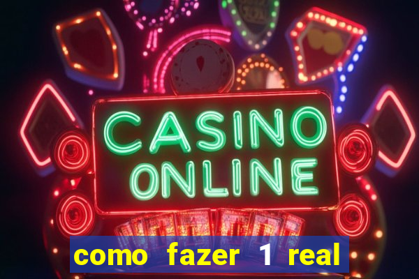 como fazer 1 real virar 100