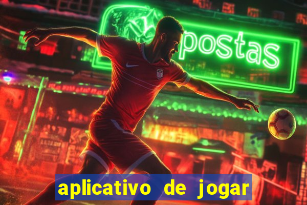 aplicativo de jogar e ganhar dinheiro