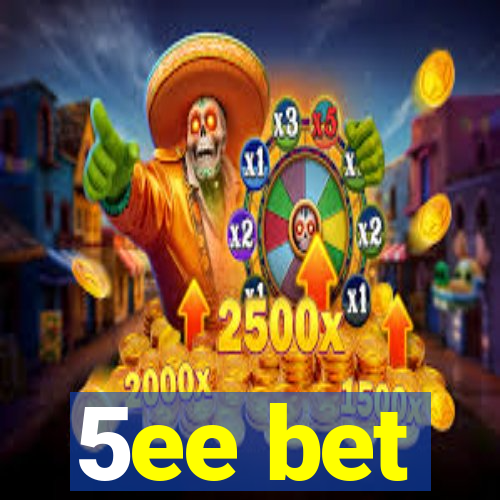 5ee bet