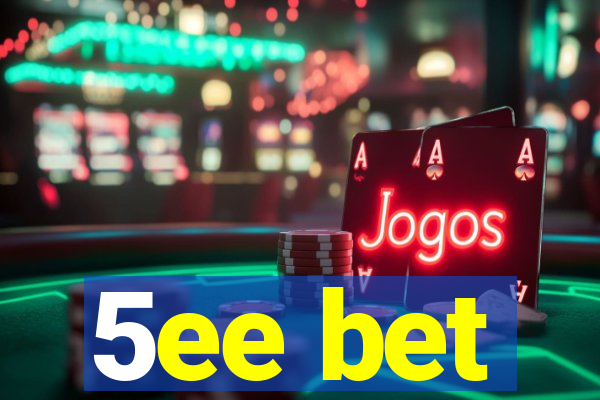 5ee bet