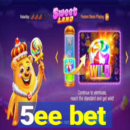 5ee bet