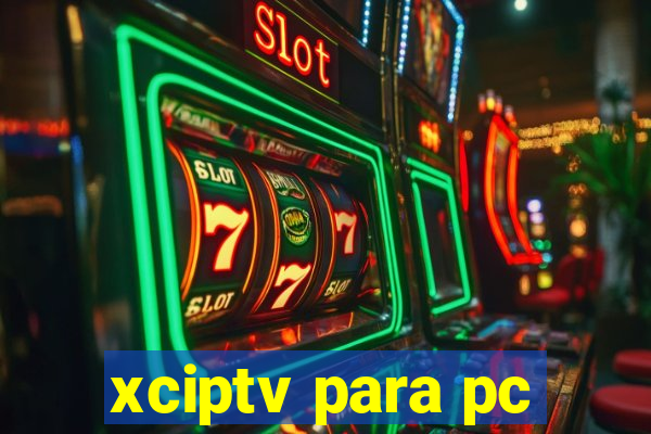 xciptv para pc