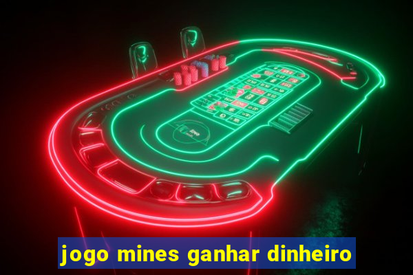 jogo mines ganhar dinheiro