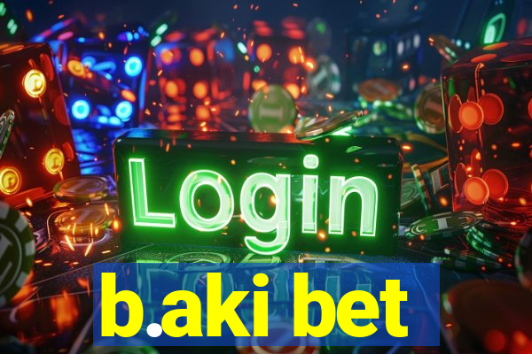b.aki bet