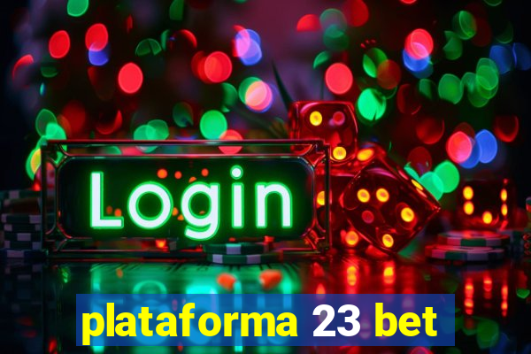 plataforma 23 bet