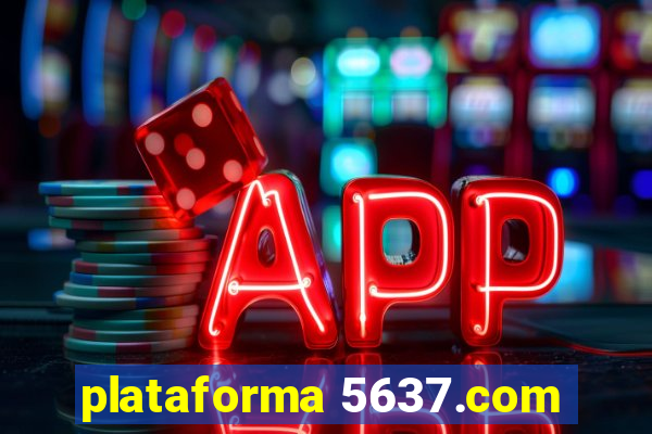 plataforma 5637.com