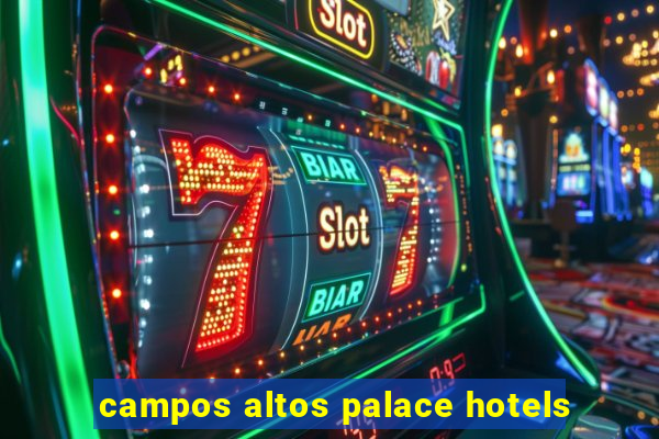 campos altos palace hotels