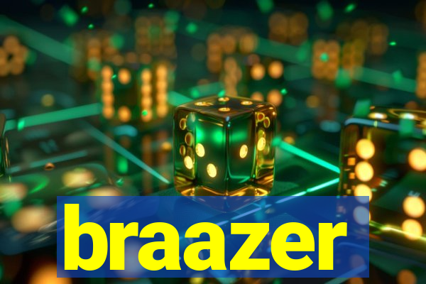 braazer