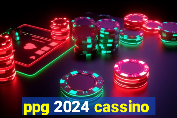 ppg 2024 cassino