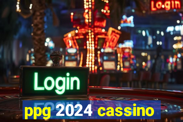 ppg 2024 cassino