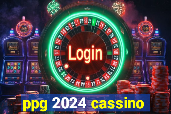 ppg 2024 cassino