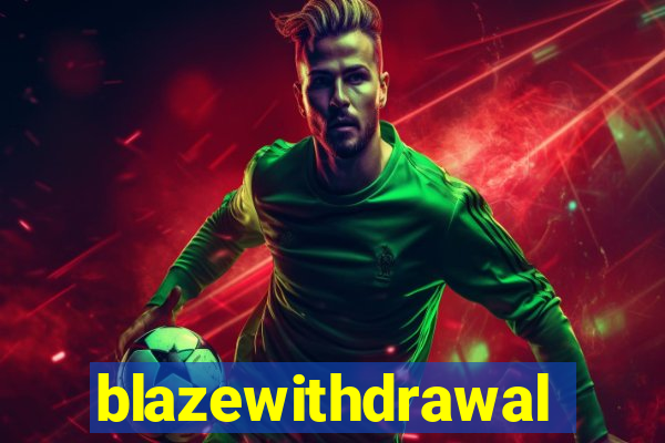 blazewithdrawal
