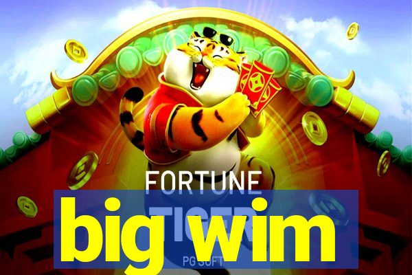 big wim
