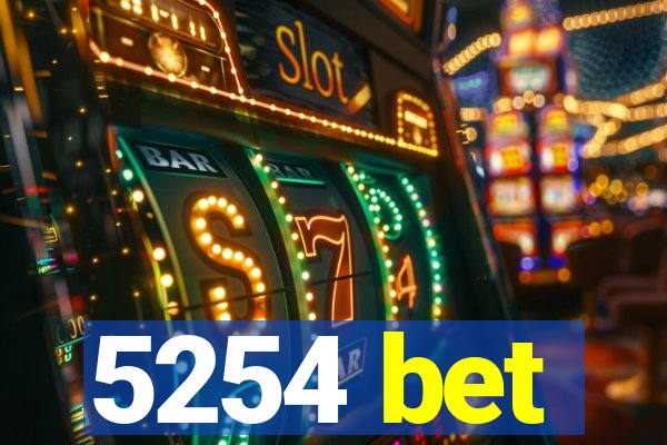 5254 bet
