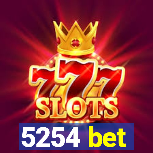 5254 bet