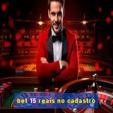 bet 15 reais no cadastro