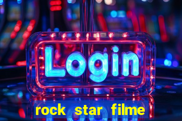 rock star filme completo dublado online