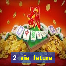 2 via fatura bradescard visa