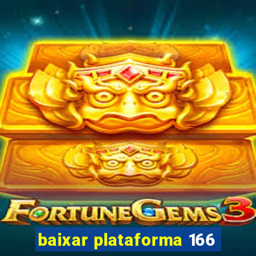 baixar plataforma 166