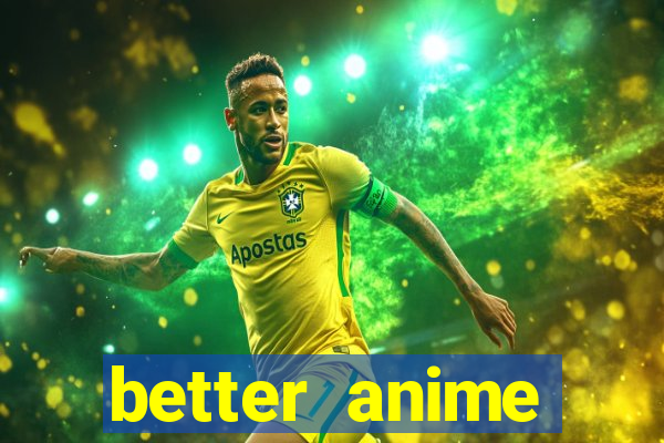 better anime download apk