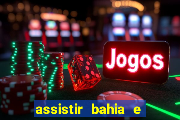assistir bahia e flamengo multicanais