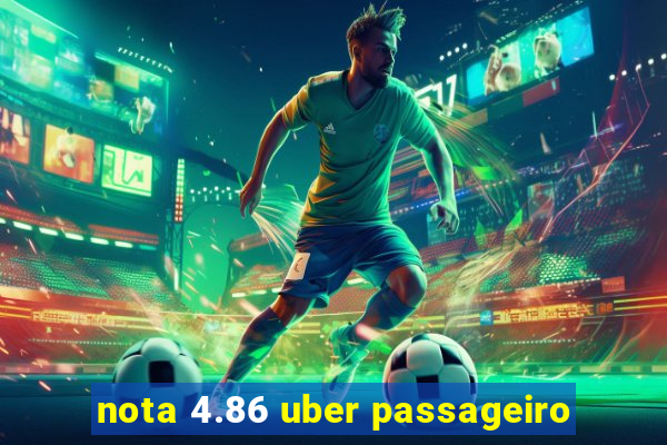 nota 4.86 uber passageiro