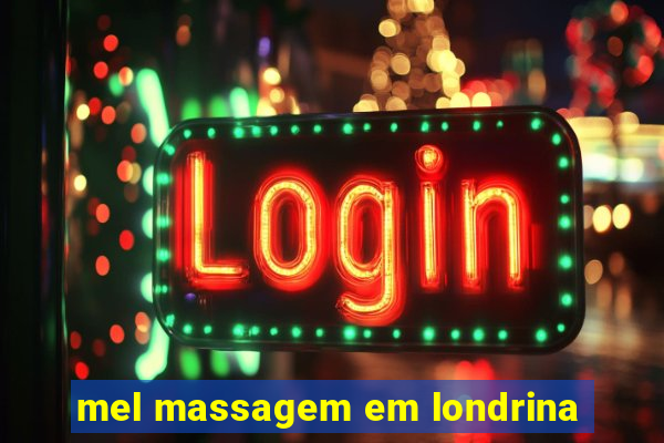 mel massagem em londrina