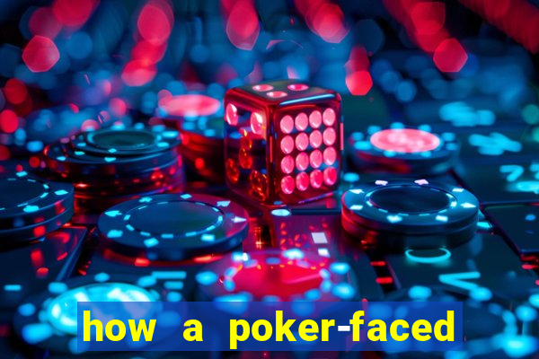 how a poker-faced girl really feels