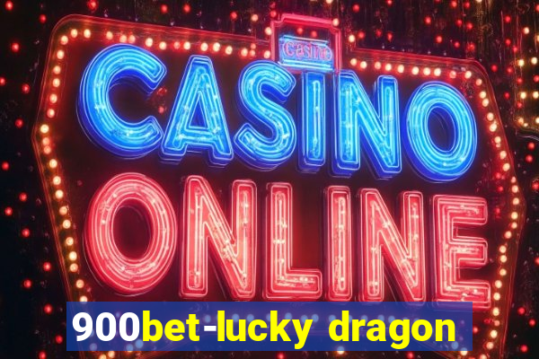 900bet-lucky dragon