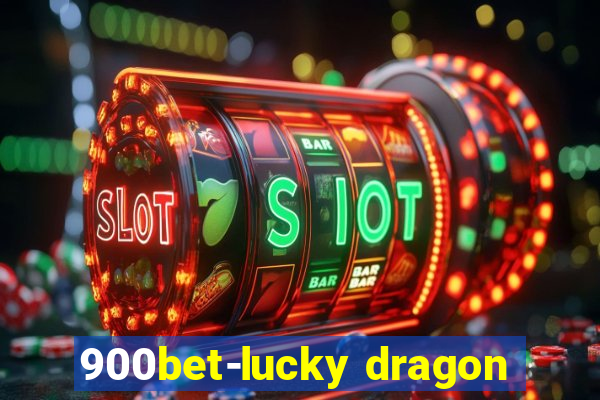 900bet-lucky dragon