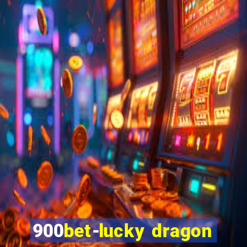 900bet-lucky dragon