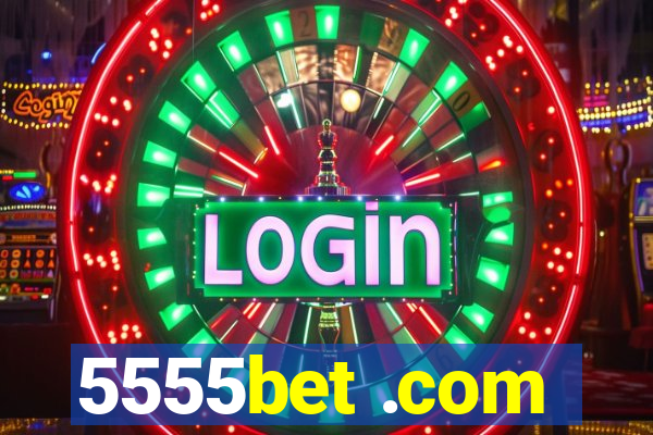 5555bet .com