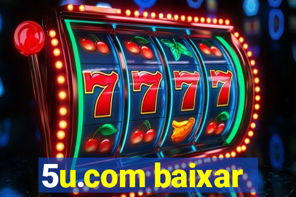 5u.com baixar