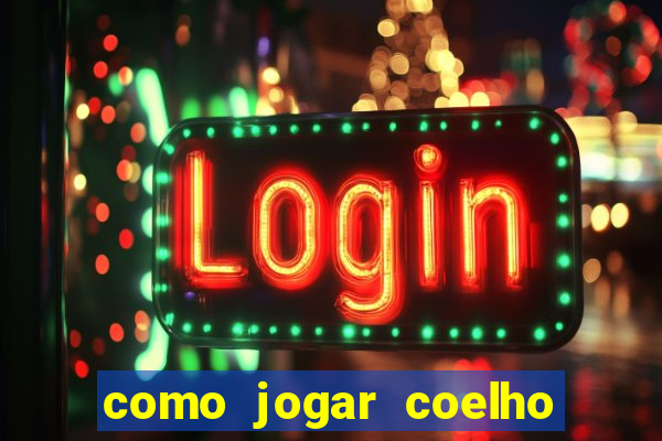como jogar coelho da fortuna