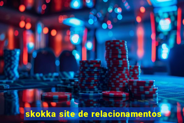 skokka site de relacionamentos