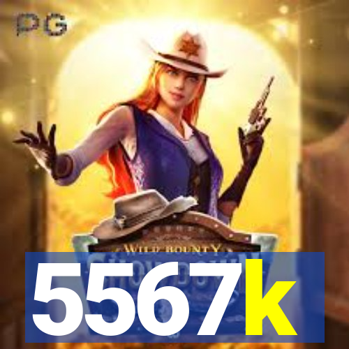 5567k