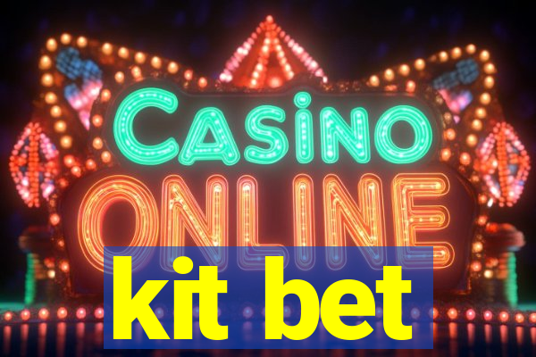 kit bet