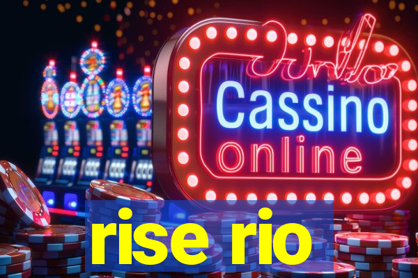 rise rio